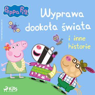 Świnka Peppa - Wyprawa dookoła świata i inne historie Neville Astley, Mark Baker - okladka książki