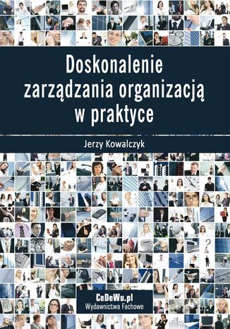 Doskonalenie zarządzania organizacją w praktyce Jerzy Kowalczyk - okladka książki