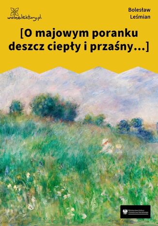 [O majowym poranku deszcz ciepły i przaśny...] Bolesław Leśmian - okladka książki