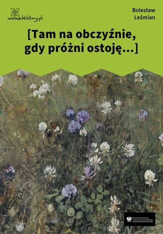 [Tam na obczyźnie, gdy próżni ostoję...] Bolesław Leśmian - okladka książki