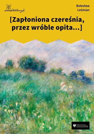 [Zapłoniona czereśnia, przez wróble opita...] Bolesław Leśmian - okladka książki