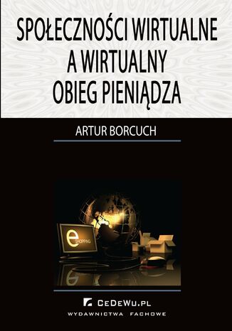 Społeczności wirtualne a wirtualny obieg pieniądza Artur Borcuch - okladka książki