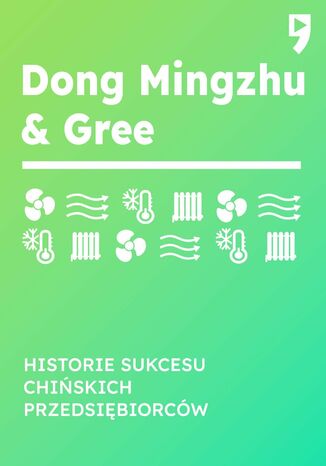 Dong Mingzhu & Gree. Historie sukcesu chińskich przedsiębiorców Guo Hongwen - okladka książki