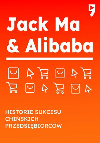 Jack Ma & Alibaba. Historie sukcesu chińskich przedsiębiorców Yan Qicheng - okladka książki