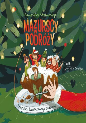 Mazurscy w podróży. Zagadka świątecznego puddingu Agnieszka Stelmaszyk, Anna Oparkowska - okladka książki