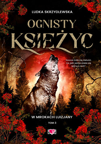 Ognisty księżyc. W mrokach Luizjany. Tom 3 Ludka Skrzydlewska - okladka książki