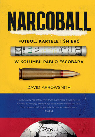 Narcoball. Futbol, kartele i śmierć w Kolumbii Pablo Escobara David Arrowsmith - okladka książki