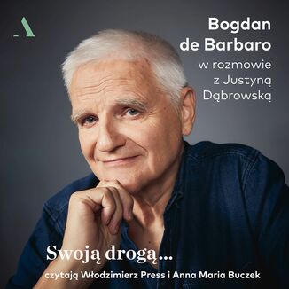 Swoją drogą... Bogdan de Barbaro, Justyna Dąbrowska - audiobook MP3