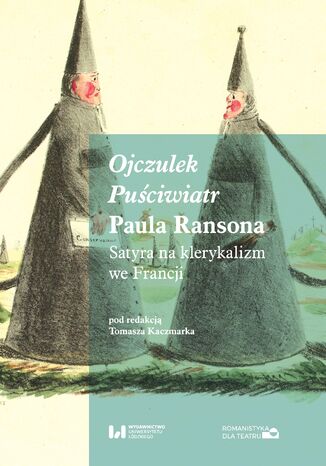 "Ojczulek Puściwiatr" Paula Ransona. Satyra na klerykalizm we Francji Tomasz Kaczmarek - okladka książki