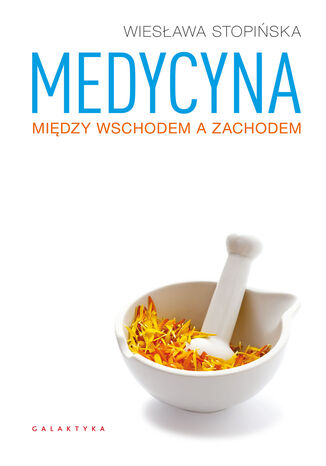 Medycyna między Wschodem a Zachodem Wiesława Stopińska - okladka książki