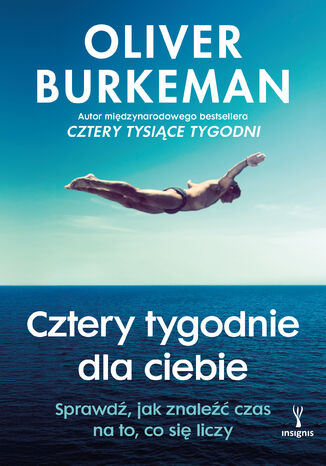 Cztery tygodnie dla ciebie. Sprawdź, jak znaleźć czas na to, co się liczy Oliver Burkeman - okladka książki