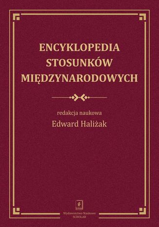 Encyklopedia stosunków międzynarodowych Edward Haliżak - okladka książki