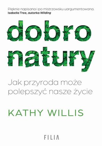 Dobro natury Jak przyroda może polepszyć nasze życie Kathy Willis - okladka książki