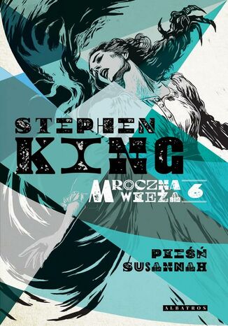 Mroczna Wieża VI Pieśń Susannah Stephen King - okladka książki