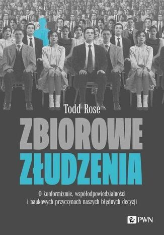 Zbiorowe złudzenia Todd Rose - okladka książki