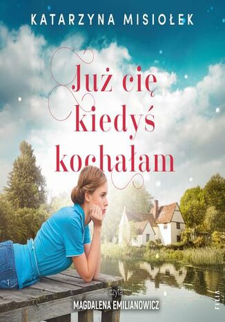 Już cię kiedyś kochałam Katarzyna Misiołek - audiobook MP3