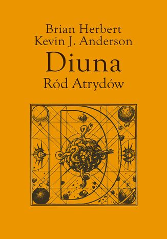 Preludium do Diuny (#1). Diuna. Ród Atrydów Kevin J. Anderson, Brian Herbert - okladka książki