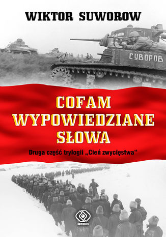 Cień zwycięstwa (#2). Cofam wypowiedziane słowa Wiktor Suworow - okladka książki