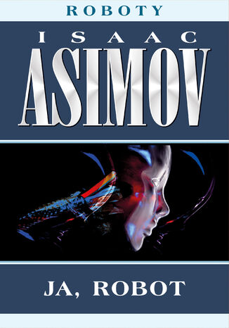Roboty (#1). Ja, robot Isaac Asimov - okladka książki