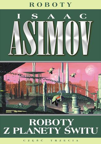Roboty (#4). Roboty z planety Świtu Isaac Asimov - okladka książki