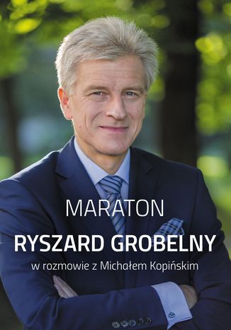 Maraton. Ryszard Grobelny w rozmowie z Michałem Kopińskim Ryszard Grobelny - okladka książki