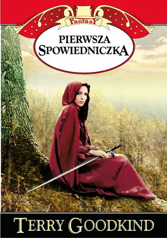 Pierwsza Spowiedniczka Terry Goodkind - okladka książki