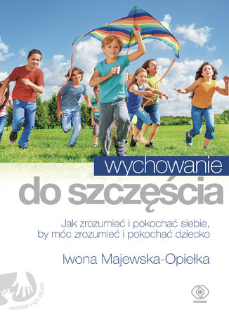 Wychowanie do szczęścia Iwona Majewska-Opiełka - okladka książki