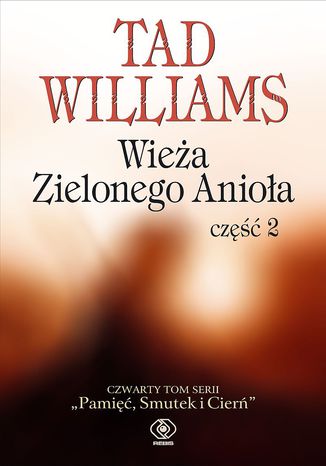 Pamięć, Smutek i Cierń (#3). Wieża Zielonego Anioła część 2 Tad Williams - okladka książki