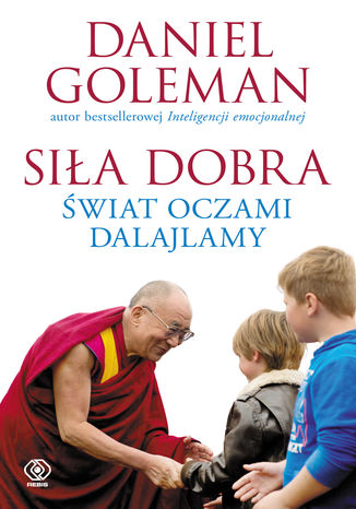 Siła dobra. Świat oczami Dalajlamy Daniel Goleman - okladka książki