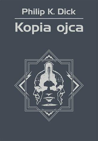 Kopia ojca Philip K. Dick - okladka książki