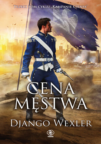 Kampanie Cienia (#3). Cena męstwa Django Wexler - okladka książki