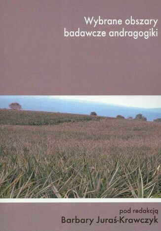 Wybrane obszary badawcze andragogiki Barbara Juraś-Krawczyk - okladka książki
