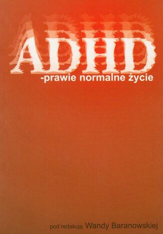 ADHD  prawie normalne życie Wanda Baranowska - okladka książki