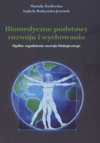 Biomedyczne podstawy rozwoju i wychowania. Ogólne zagadnienia rozwoju biologicznego Mariola Świderska - okladka książki