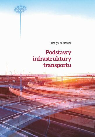 Podstawy infrastruktury transportu Henryk Karbowiak - okladka książki