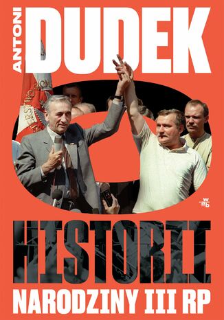 Dudek o historii. Narodziny III RP Antoni Dudek - okladka książki