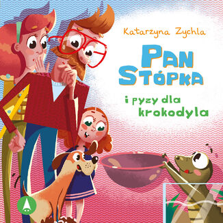 Pan Stópka i pyzy dla krokodyla Katarzyna Zychla - okladka książki