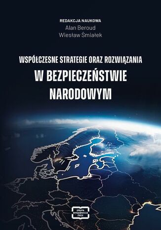 Współczesne strategie oraz rozwiązania w bezpieczeństwie narodowym Wiesław Śmialek, Alan Beroud - okladka książki