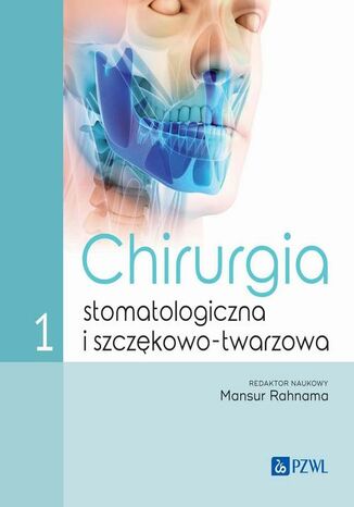 Chirurgia stomatologiczna i szczękowo-twarzowa Tom 1 Mansur Rahnama - okladka książki