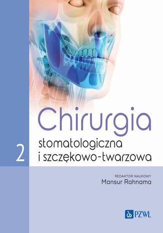 Chirurgia stomatologiczna i szczękowo-twarzowa Tom 2 Mansur Rahnama - okladka książki