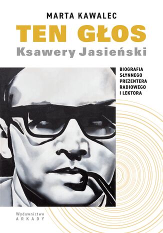 Ten głos. Ksawery Jasieński. Biografia słynnego prezentera radiowego i lektora Marta Kawalec - okladka książki