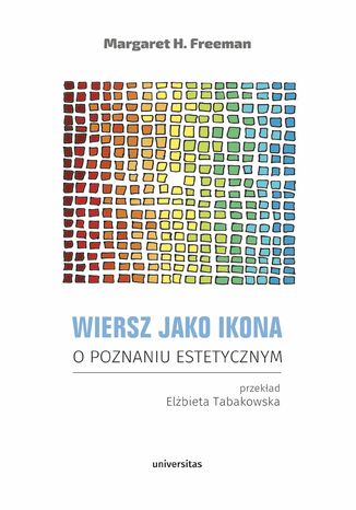 Wiersz jako ikona. O poznaniu estetycznym Margaret H. Freeman - okladka książki