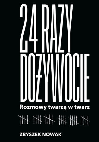 24 razy dożywocie. Rozmowy twarzą w twarz Zbyszek Nowak - okladka książki