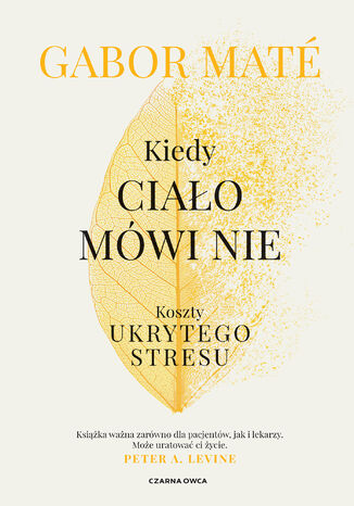 Kiedy ciało mówi nie. Koszty ukrytego stresu Gabor Maté - okladka książki