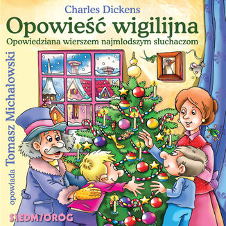 Opowieść wigilijna, opowiedziana wierszem najmłodszym słuchaczom Charles Dickens - okladka książki