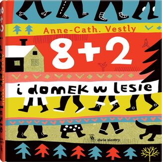 8+2. 8 + 2 i domek w lesie Anne Cath Vestley - okladka książki