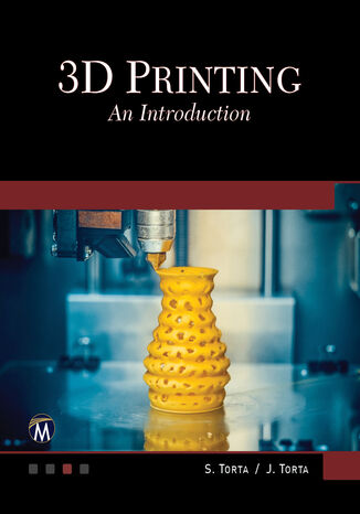 3D Printing. The Complete Guide to Mastering 3D Printing Techniques Mercury Learning and Information, Stephanie Torta, Jonathan Torta - okladka książki