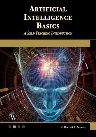 Artificial Intelligence Basics. A Self-Teaching Introduction Mercury Learning and Information, N. Gupta, R. Mangla - okladka książki