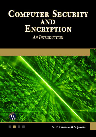 Computer Security and Encryption. Advanced Techniques for Securing Digital Information Mercury Learning and Information, S. R. Chauhan, S. Jangra - okladka książki