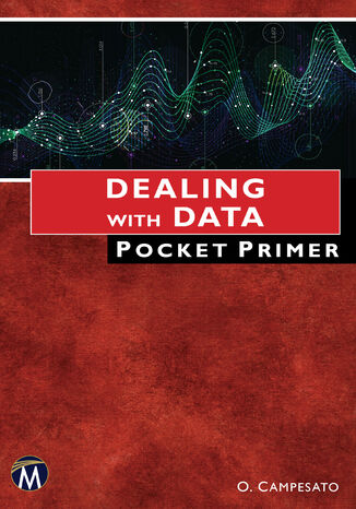 Dealing With Data Pocket Primer. A Comprehensive Guide to Data Handling Techniques Mercury Learning and Information, Oswald Campesato - okladka książki